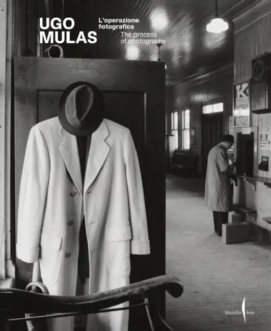 Ugo Mulas: The Process of Photography by Ugo Mulas, Denis Curti, Alberto Salvadori