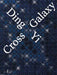 Ding Yi: Cross Galaxy by Ding Yi, Yongwoo Lee, Monica Dematté