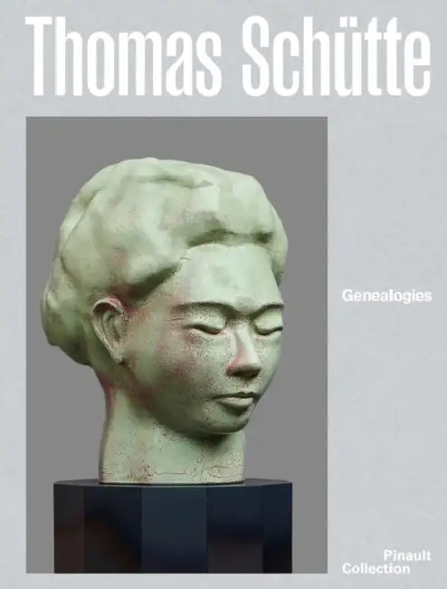 Thomas Schütte: Genealogies by Thomas Schutte, Jean-Marie Gallais, Camille Morineau