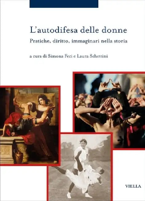 L'Autodifesa Delle Donne: Pratiche, Diritto, Immaginari Nella Storia by Ilaria Boiano, Alessandra Chiricosta, Simona Feci
