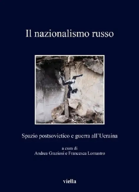 Il Nazionalismo Russo: Spazio Postsovietico E Guerra All'ucraina by Simone A. Bellezza, Giovanna Brogi, Giovanni Cadioli