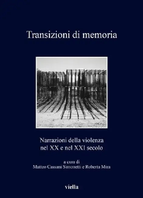 Transizioni Di Memoria: Narrazioni Della Violenza Nel XX E Nel XXI Secolo by Loreno Arboritanza, Anne-Marie Broudehoux, Matteo Cassani Simonetti