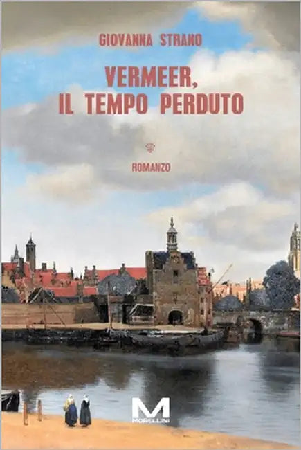 Vermeer, il tempo perduto by Strano, Giovanna