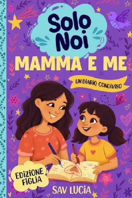 Mamma e Me: Un diario guidato per mamme e figlie per condividere, giocare e stare insieme by Sav Lucia