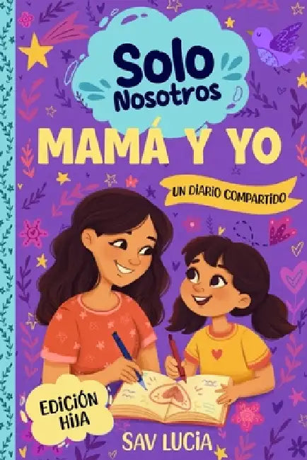 Mamá y Yo: Un diario guiado para que madres e hijas compartan, jueguen y se conecten by Sav Lucia