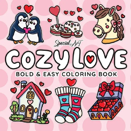 Cozy Love: A Cute and Relaxing Coloring Book of Love-Themed Scenes and Heartfelt Treasures by Special Art