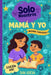 Mamá y Yo: Un diario guiado para que madres e hijos compartan, jueguen y se conecten by Sav Lucia