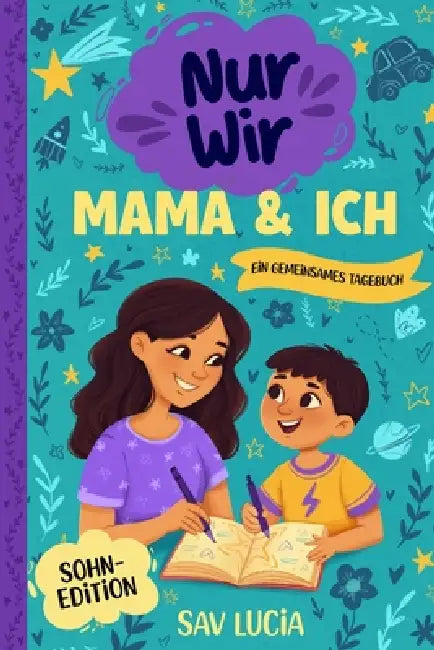 Mama & Ich: Ein Tagebuch für Mütter und Söhne, um gemeinsam zu teilen, zu spielen und sich näherzukommen by Sav Lucia