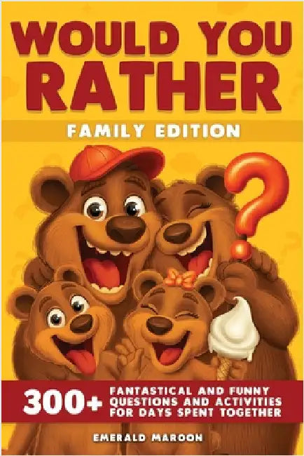 Would You Rather - Family Edition: 300+ Fantastical and Funny Questions and Activities for Days Spent Together by Special Art
