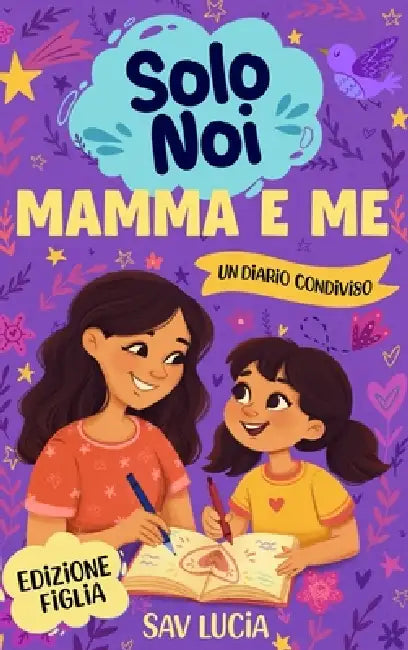 Mamma e Me: Un diario guidato per mamme e figlie per condividere, giocare e stare insieme by Sav Lucia