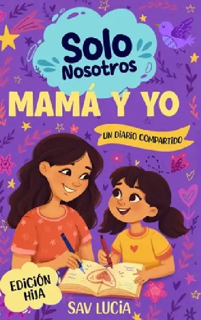 Mamá y Yo: Un diario guiado para que madres e hijas compartan, jueguen y se conecten by Sav Lucia