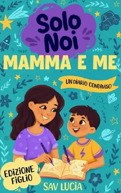 Mamma e Me: Un diario guidato per mamme e figli per condividere, giocare e stare insieme by Sav Lucia