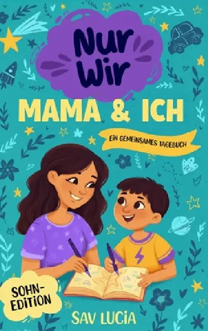 Mama & Ich: Ein Tagebuch für Mütter und Söhne, um gemeinsam zu teilen, zu spielen und sich näherzukommen by Sav Lucia