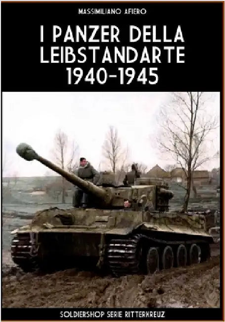 I panzer della Leibstandarte 1940-1945 by Massimiliano Afiero