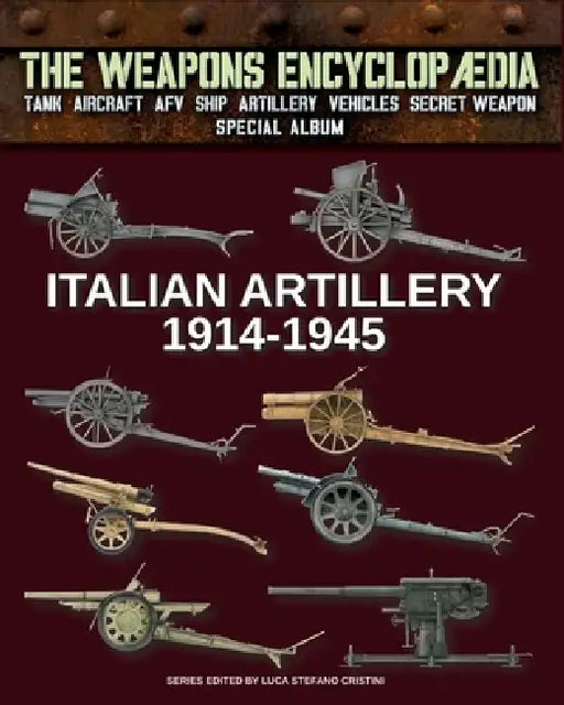 Italian Artillery 1914-1945 by Luca Stefano Cristini