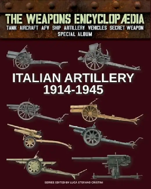Italian Artillery 1914-1945 by Luca Stefano Cristini