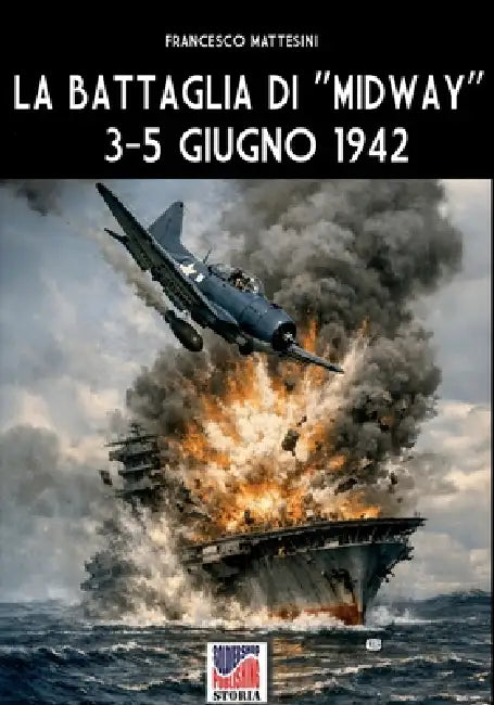 La battaglia di "Midway" 3-5 giugno 1942 by Francesco Mattesini