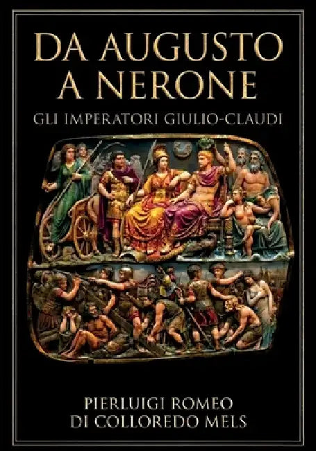Da Augusto a Nerone - Gli imperatori Giulio-Claudi by Pierluigi Romeo Di Colloredo
