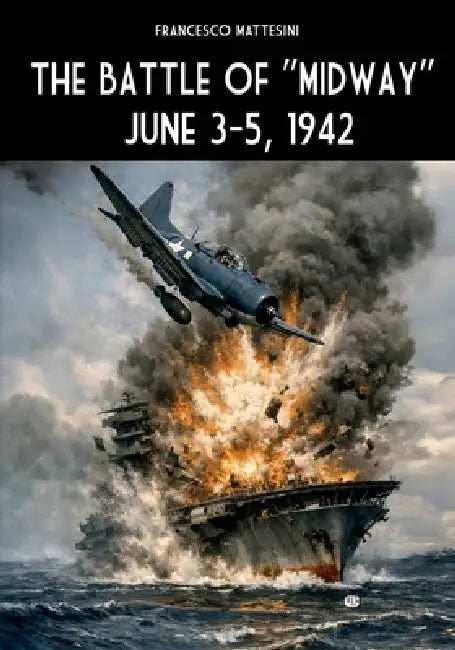 The battle of "Midway" June 3-5, 1942 by Francesco Mattesini