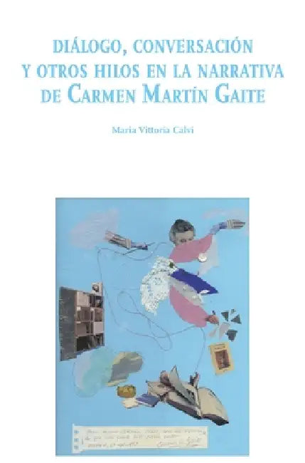 Diálogo, Conversación Y Otros Hilos En La Narrativa by Maria Vittoria Calvi