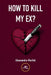 How To Kill My Ex? by Alessandro Morfati