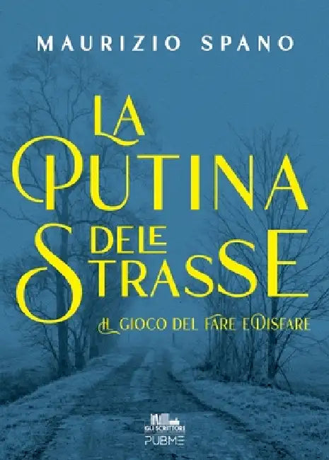 La Putina Dele Strasse: Il gioco del Fare e Disfare by Maurizio Spano