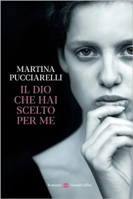 Il Dio che hai scelto per me by Pucciarelli, Martina