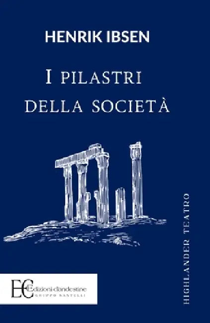 I Pilastri Della Societa by Henrik Ibsen