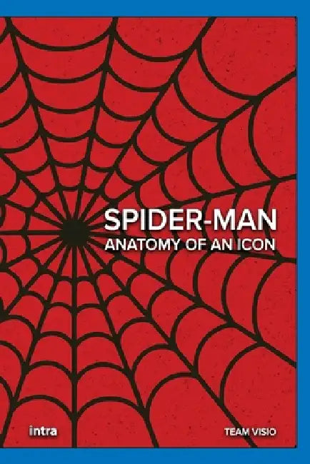 Spider-Man: Anatomy of an Icon by Team Visio