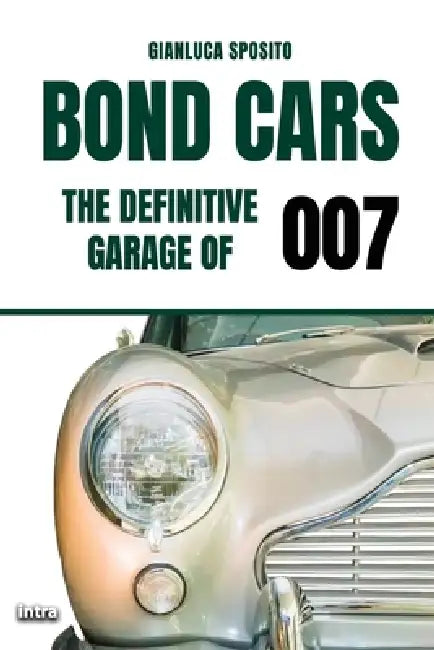 Bond Cars: The Definitive Garage of 007 by Gianluca Sposito