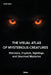 The Visual Atlas of Mysterious Creatures: Monsters, Cryptids, Sightings, and Unsolved Mysteries by Team Visio