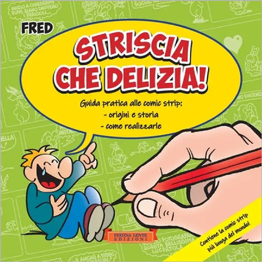Striscia che delizia!: Guida pratica alle comic strip: origini e storia, come realizzarle by Dalla Rosa, Fred