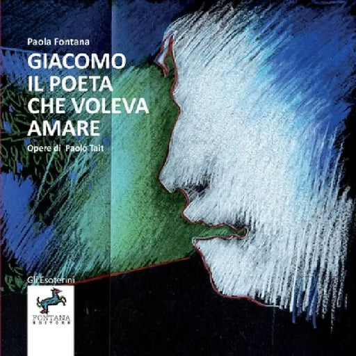 Giacomo il poeta che voleva amare by Paola Fontana