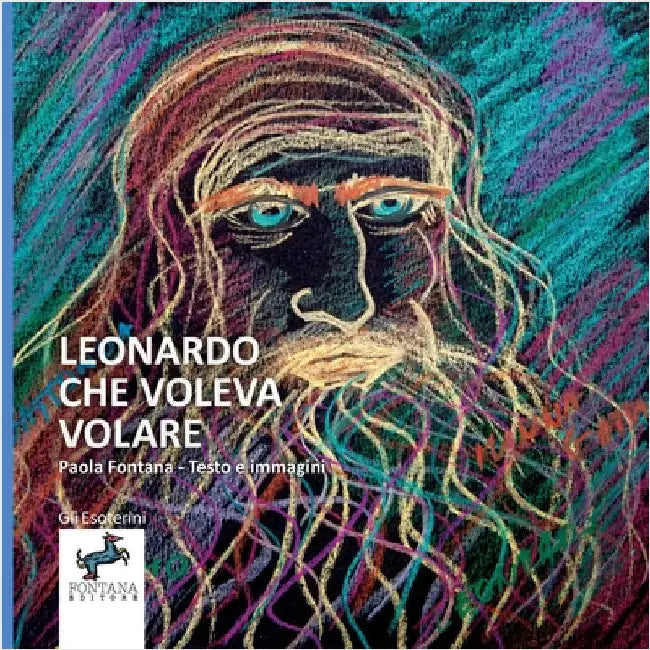 Leonardo che voleva volare by Paola Fontana
