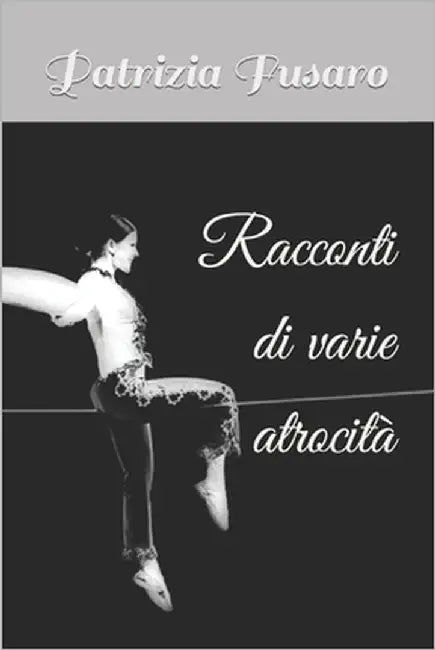 Racconti di varie atrocità by Terrazzino, Francesca