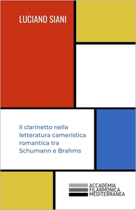 Il clarinetto nella letteratura cameristica romantica tra Schumann e Brahms by Luciano Siani