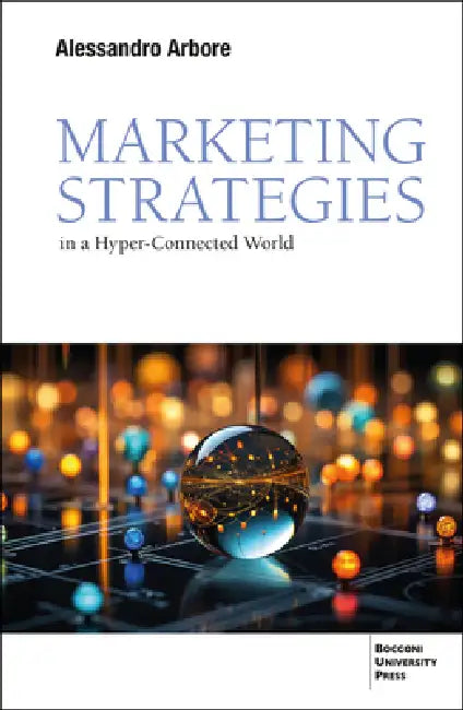 Market Strategies in a Hyper-connected World by Alessandro Arbore