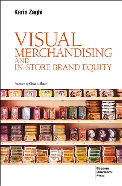 VISUAL MERCHANDISING AND IN-STORE BRAND EQUITY - 2 ed. by Karin Zaghi