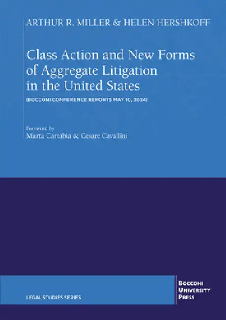 Class Action and New Forms of Aggregate Litigation in the United States: Bocconi Conference Reports May 10, 2024 by Helen Hershkoff, Arthur R. Miller