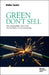 Green Don't Sell: Why Sustainability Alone Fails: The Real Rules of Green Marketing by Walter Susini