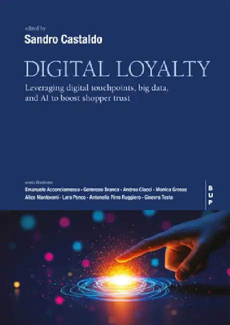 Digital Loyalty: Leveraging Digital Touchpoints, Big Data, and AI to Boost Shopper Trust by Sandro Castaldo