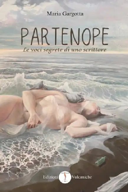 Partenope: Le voci segrete di uno scrittore by Maria Gargotta