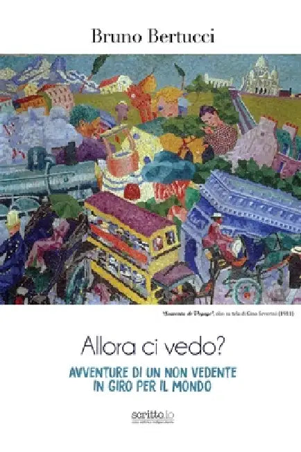 Allora ci vedo?: Avventure di un non vedente in giro per il mondo by Bruno Bertucci