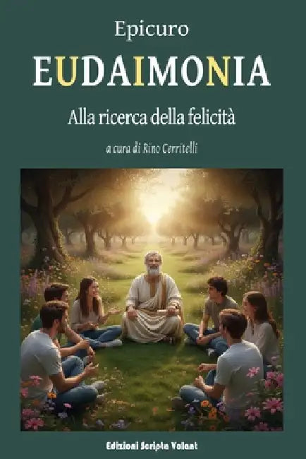 Eudaimonia. Alla ricerca della felicità by Epicuro, Rino Cerritelli