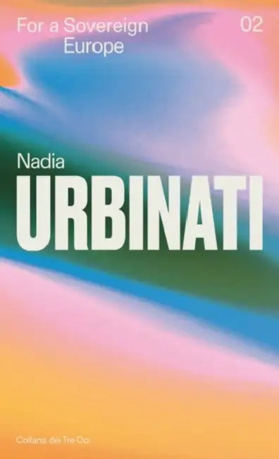 For a Sovereign Europe by Nadia Urbinati