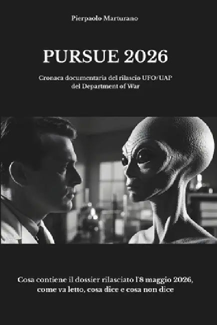 Pursue 2026: Cronaca documentaria del rilascio UFO/UAP del Department of War by Pierpaolo Marturano