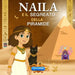 Naila e il Segreto della Piramide: Una fiaba illustrata che insegna coraggio, amicizia e scoperta di sé. by Mira Bimbi