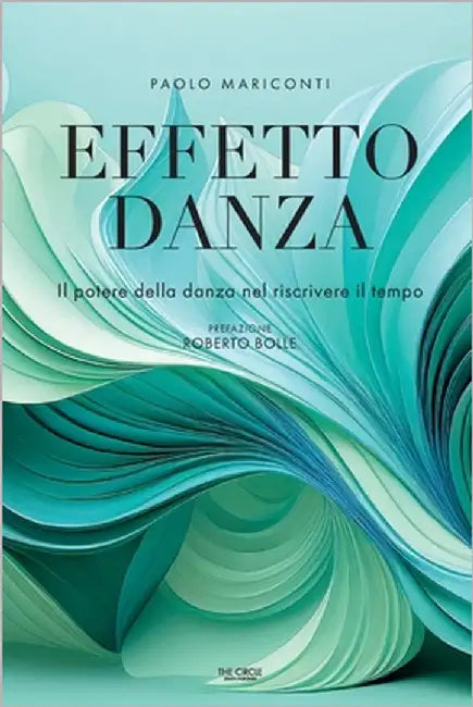 Effetto Danza: Il potere della danza nel riscrivere il tempo by Bolle, Roberto