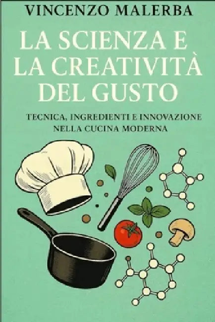 La scienza e la creativita' del gusto by Vincenzo Malerba
