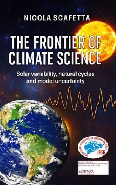 The Frontier of Climate Science: Solar variability, natural cycles and model uncertainty by Nicola Scafetta